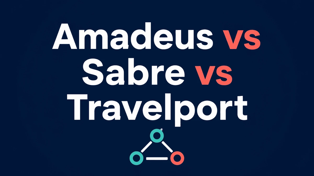 Amadeus vs Sabre vs Travelport GDS comparison