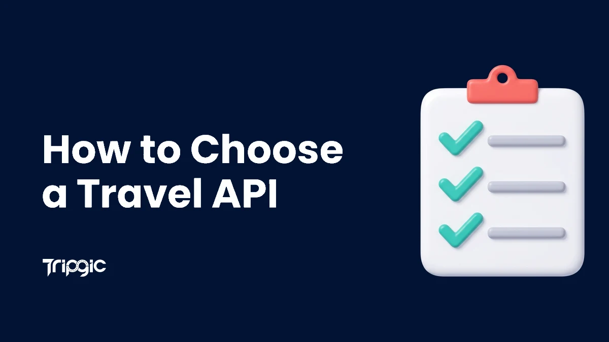 A checklist of 7 things to check when choosing a travel API provider: coverage, speed, security, uptime, documentation, pricing, and support