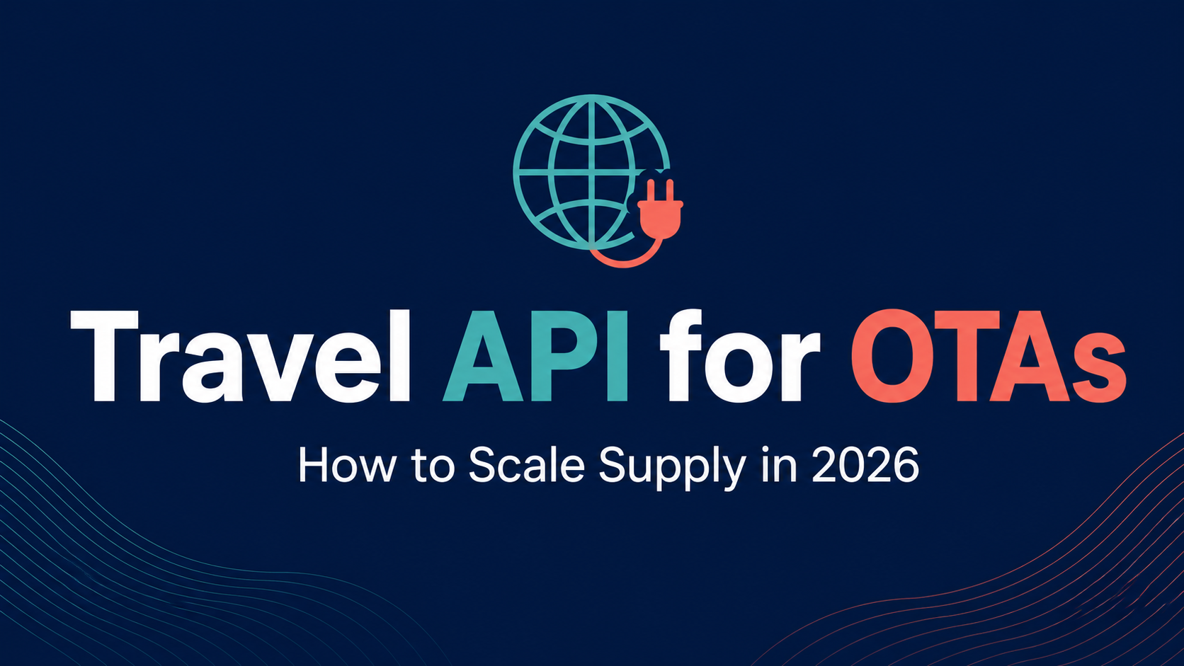 Travel API for OTAs banner: how to scale supply in 2026
