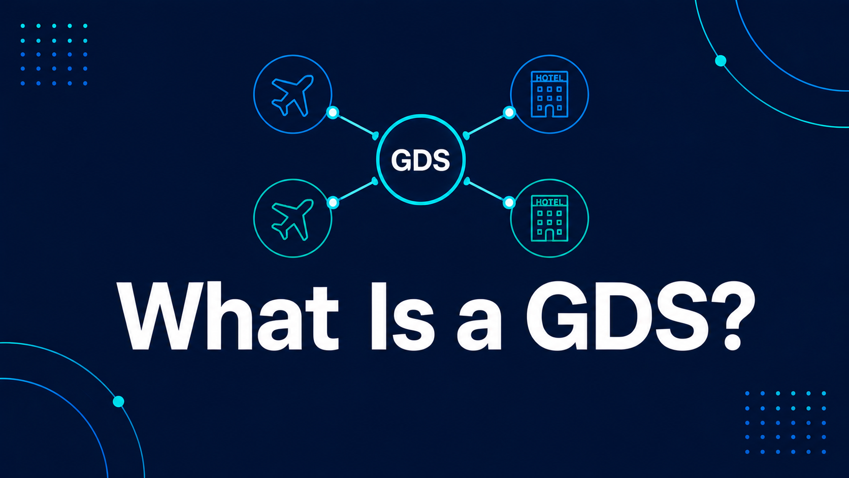 What is a GDS? Global distribution system explained